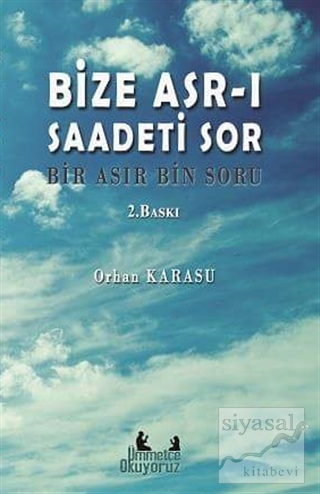 Bize Asr-ı Saadeti Sor Orhan Karasu