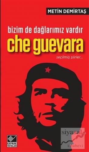 Bizim de Dağlarımız Vardır Che Guevara / Seçilmiş Şiirler Metin Demirt