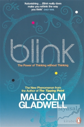 Blink: The Power of Thinking Without Thinking Malcolm Gladwell