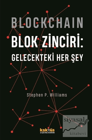Blockchain Blok Zinciri - Gelecekteki Her Şey Stephen P. Williams