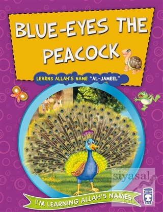 Blue Eyes the Peacock Learns Allah's Name Al Jameel Nur Kutlu