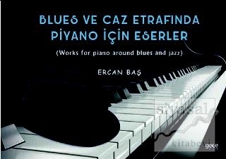 Blues ve Caz Etrafında Piyano İçin Eserler Ercan Baş