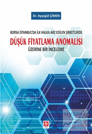Borsa İstanbul'da İlk Halka Arz Edilen Şirketlerde Düşük Fiyatlama Anomalisi Üzerine Bir İnceleme
