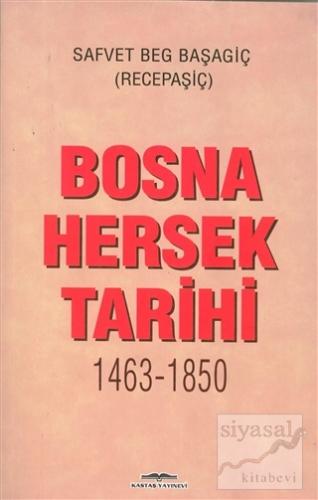 Bosna Hersek Tarihi 1463-1850 Safvet Beg Başagiç