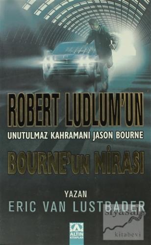Bourne'un Mirası Robert Ludlum'un Unutulmaz Kahramanı Jason Bourne Eri