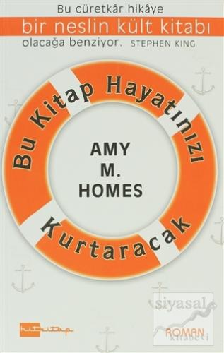 Bu Kitap Hayatınızı Kurtaracak Amy M. Homes