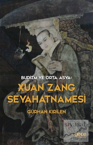 Budizm ve Orta Asya : Xuan Zang Seyahatnamesi Gürhan Kırilen