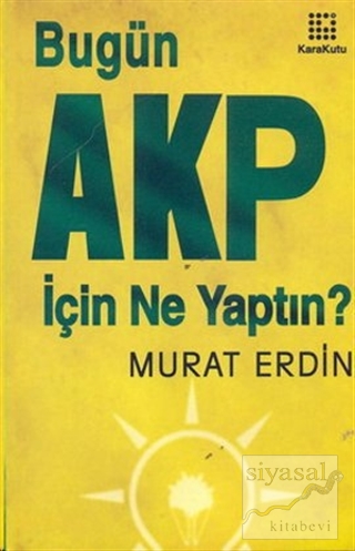 Bugün AKP İçin Ne Yaptın? Murat Erdin