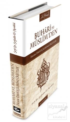 Buhari ve Müslim'den İslam Davetçilerine Öğütler (Ciltli) Şeyh Seyfudd