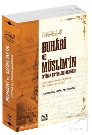 Buhari ve Müslim'in İttifak Ettikleri Hadisler Muhammed Fuad Abdulbaki