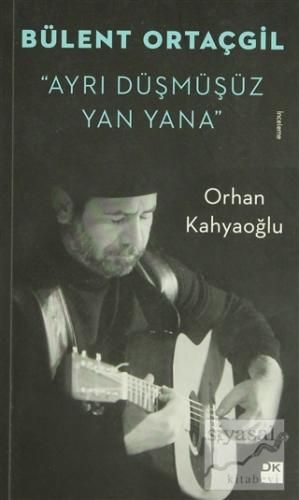 Bülent Ortaçgil - Ayrı Düşmüşüz Yan Yana Orhan Kahyaoğlu