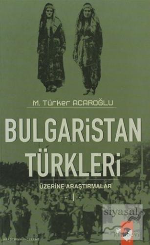 Bulgaristan Türkleri Üzerine Araştırmalar (2 Kitap Takım) M. Türker Ac