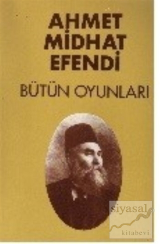 Bütün Oyunları - Ahmet Midhat Efendi Ahmet Mithat