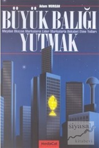 Büyük Balığı Yutmak Meydan Okuyan Markaların Lider Markalarla Rekabet Etme Yolları