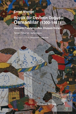 Büyük Bir Devletin Doğuşu: Osmanlılar (1300-1481) (Ciltli) Ernst Werne