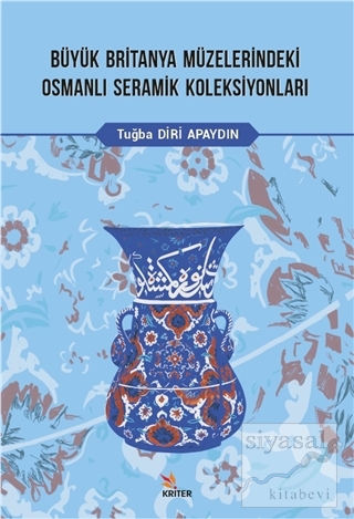 Büyük Britanya Müzelerindeki Osmanlı Seramik Koleksiyonları Tuğba Diri