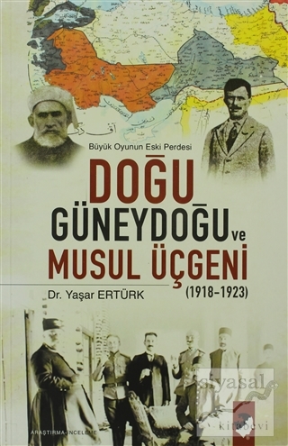 Büyük Doğunun Eski Perdesi - Doğu Güneydoğu ve Musul Üçgeni