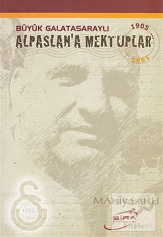 Büyük Galatasaraylı Alpaslan'a Mektuplar Mahir Şanlı