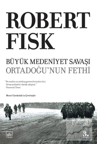 Büyük Medeniyet Savaşı Ortadoğu'nun Fethi Robert Fisk