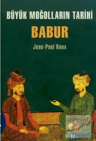 Büyük Moğolların Tarihi Babur Jean-Paul Roux