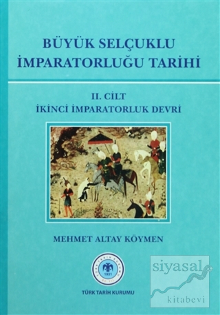 Büyük Selçuklu İmparatorluğu Tarihi Cilt: 2 (Ciltli) Mehmet Altay Köym