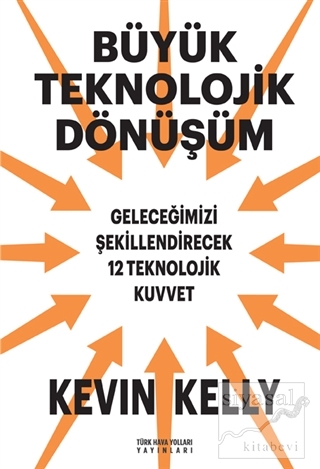 Büyük Teknolojik Dönüşüm Kevin Kelly