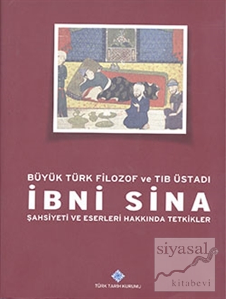 Büyük Türk Filozof ve Tıb Üstadı İbni Sina (Ciltli) Kolektif
