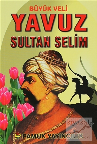 Büyük Veli Yavuz Sultan Selim (Evliya-008) Kolektif