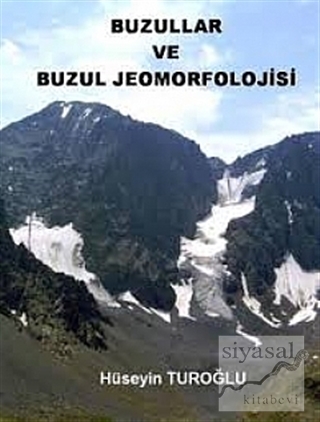 Buzullar ve Buzul Jeomorfolojisi Hüseyin Turoğlu