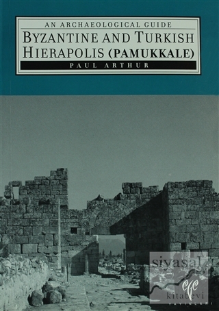 Byzantine And Turkish Hierapolis ( Pamukkale ) Paul Arthur