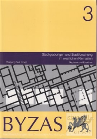 Byzas 3 - Stadtgrabungen und Stadtforschung im Westlichen Kleinasien G