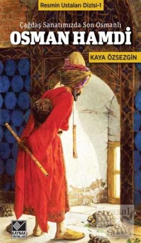 Çağdaş Sanatımızda Son Osmanlı Osman Hamdi Kaya Özsezgin