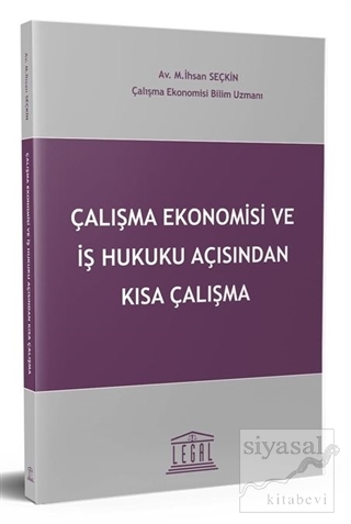 Çalışma Ekonomisi ve İş Hukuku Açısından Kısa Çalışma M. İhsan Seçkin