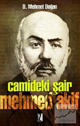 Camideki Şair: Mehmed Akif D. Mehmet Doğan