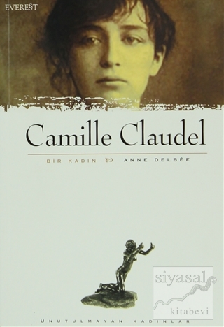 Camille Claudel Bir Kadın Anne Delbee