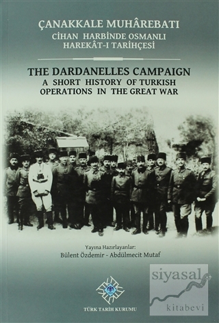 Çanakkale Muharebatı: Cihan Harbinde Osmanlı Harekat-ı Tarihçesi / The