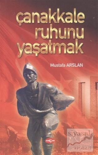 Çanakkale Ruhunu Yaşatmak Mustafa Arslan
