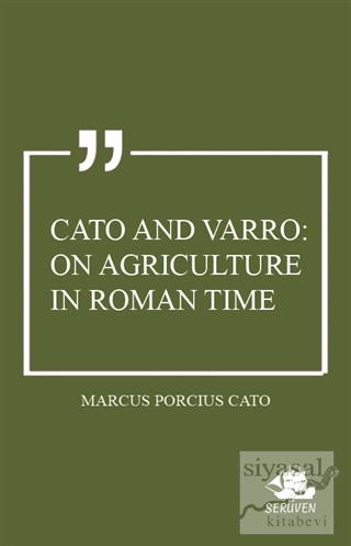 Cato and Varro: On Agriculture in Roman Time Marcus Porcius Cato