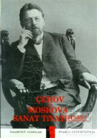Çehov ve Moskova Sanat Tiyatrosu Aziz Çalışlar