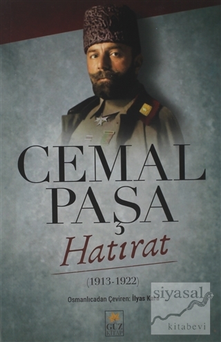 Cemal Paşa Hatırat (1913 - 1922) İlyas Kara