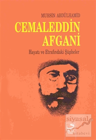 Cemaleddin Afgani Hayatı ve Etrafındaki Şüpheler