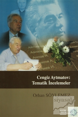 Cengiz Aytmatov: Tematik İncelemeler Orhan Söylemez