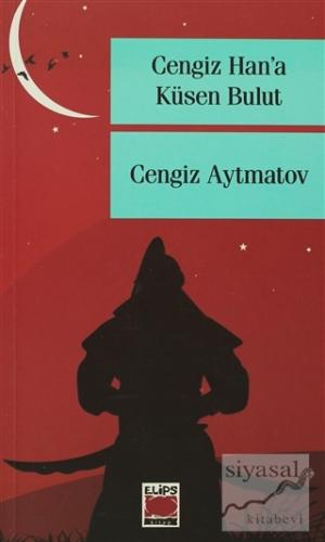 Cengiz Han'a Küsen Bulut Cengiz Aytmatov