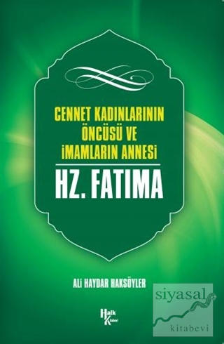 Cennet Kadınlarının Öncüsü ve İmamların Annesi Hz. Fatma Ali Haydar Ha