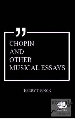 Chopin and Other Musical Essays Henry T. Finck