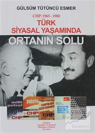 CHP: 1965- 1980 Türk Siyasal Yaşamında Ortanın Solu Gülsüm Tütüncü Esm