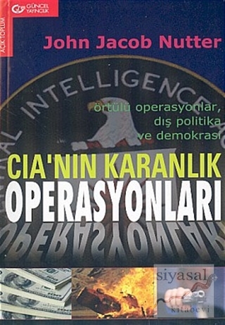CIA'nın Karanlık Operasyonları Örtülü Operasyonlar, Dış Politika ve De