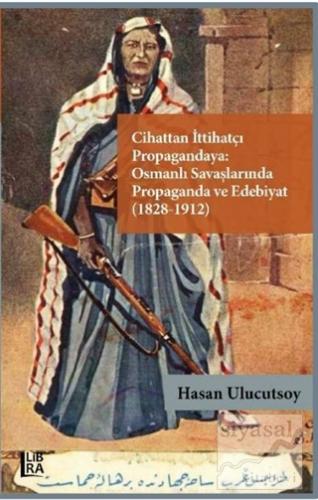 Cihattan İttihatçı Propagandaya Osmanlı Savaşlarında Propaganda ve Ede