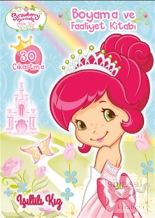 Çilek Kız Işıltılı Kız - Boyama ve Faaliyet Kitabı Kolektif