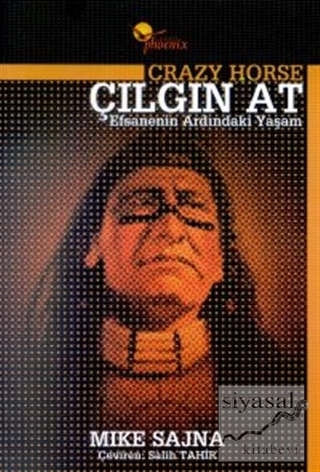 Çılgın At Efsanenin Ardındaki Yaşam